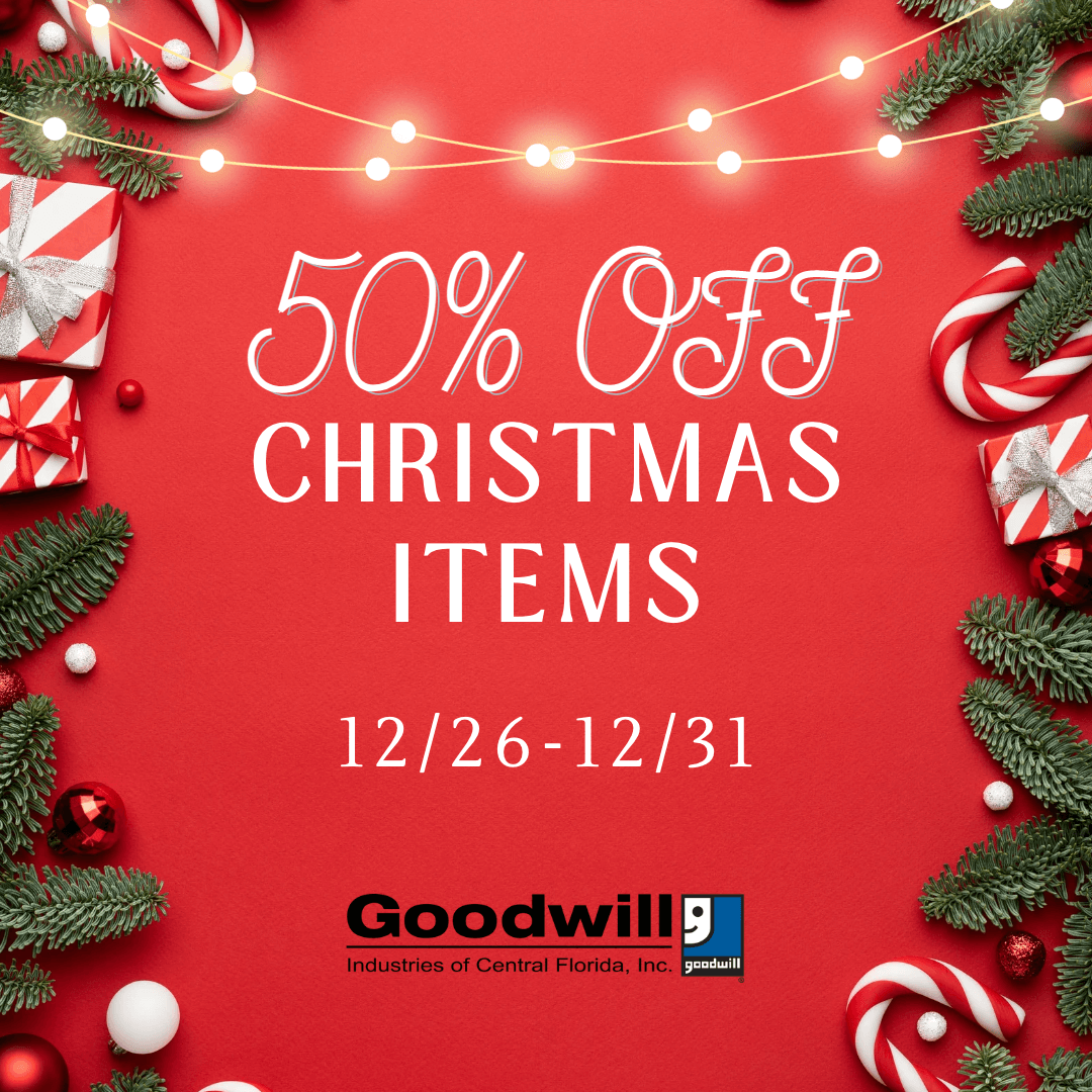 50% OFF Christmas | Goodwill Industries of Central Florida, Inc.